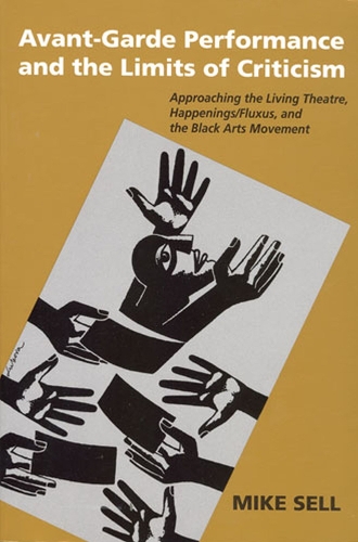 Paper book «Avant-Garde Performance And The Limits Of Criticism: Approaching the Living Theatre, Happenings/Fluxus, and the Black Arts Movement», author Mike Sell - фото №1