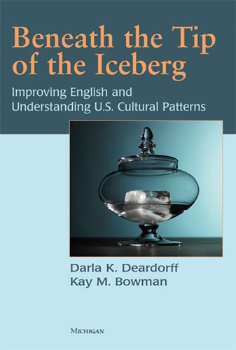 Бумажная книга «Beneath the Tip of the Iceberg: Improving English and Understanding of U.S. Cultural Patterns», авторов Дарла К. Дирдорфф, Кей Боуман - фото №1