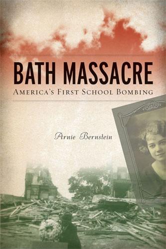 Бумажная книга «Bath Massacre: America's First School Bombing», автор Арни Бернштейн - фото №1