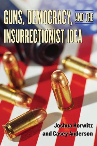 Бумажная книга «Guns, Democracy, and the Insurrectionist Idea», авторов Кейси Андерсон, Джошуа Хорвиц - фото №1