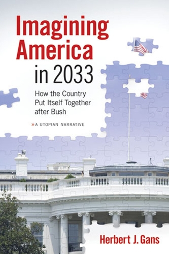 Бумажная книга «Imagining America in 2033: How the Country Put Itself Together After Bush», автор Герберт Дж. Ганс - фото №1