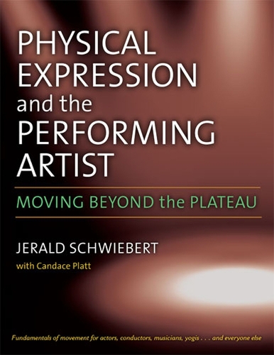 Бумажная книга «Physical Expression and the Performing Artist: Moving Beyond the Plateau», автор Джеральд Швиберт - фото №1