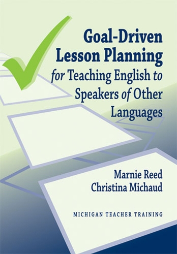[object Object] «Goal-Driven Lesson Planning for Teaching English to Speakers of Other Languages», авторов Кристина Мишо, Марни Рид - фото №1