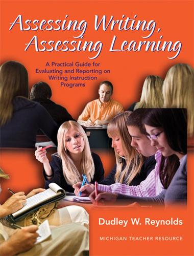 Бумажная книга «Assessing Writing, Assessing Learning: A Practical Guide for Evaluating and Reporting on Writing Instruction Programs», автор Дадли В. Рейнольдс - фото №1