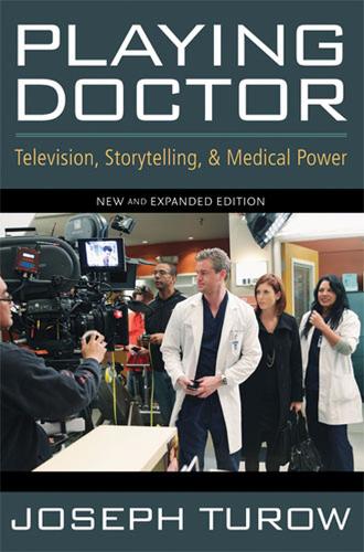 Паперова книга «Playing Doctor: Television, Storytelling and Medical Power», автор Джозеф Туроу - фото №1