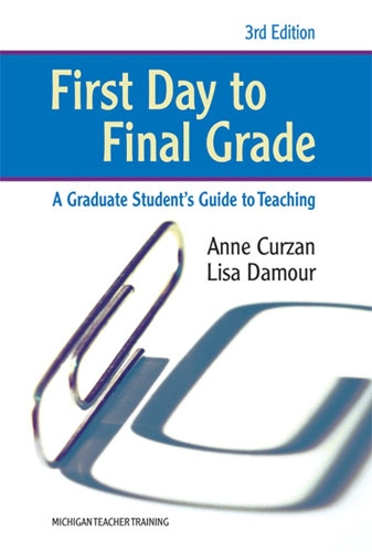 Бумажная книга «First Day to Final Grade: A Graduate Student's Guide to Teaching», авторов Энн Курзан, Лиза Дамур - фото №1
