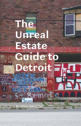 Паперова книга «The Unreal Estate Guide to Detroit», автор Ендрю Гершер - фото №1