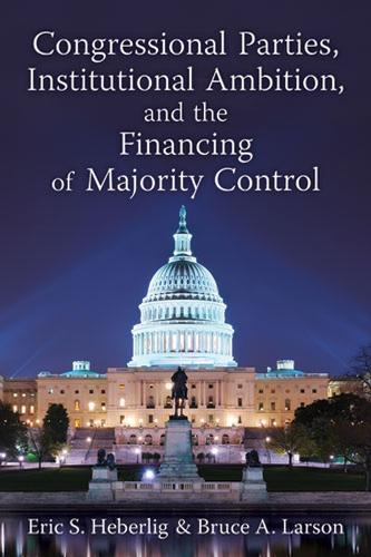 Паперова книга «Congressional Parties, Institutional Ambition and the Financing of Majority Control», авторів Брюс А. Ларсон, Ерік С. Хеберліг - фото №1