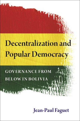 Бумажная книга «Decentralization and Popular Democracy: Governance from Below in Bolivia», автор Жан-Поль Фаге - фото №1