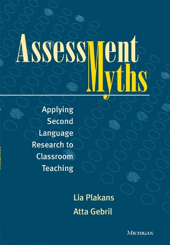 Паперова книга «Assessment Myths: Applying Second Language Research to Classroom Teaching», авторів Атта Гебріл, Ліа Плаканс - фото №1