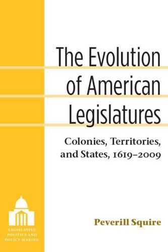 Паперова книга «The Evolution of American Legislatures: Colonies, Territories, and States, 1619-2009», автор Певерілл Сквайр - фото №1