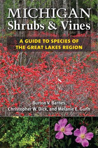 Бумажная книга «Michigan Shrubs and Vines: A Guide to Species of the Great Lakes Region», авторов Бертон В. Барнс, Кристофер Дик, Мелани Ганн - фото №1