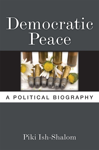 Бумажная книга «Democratic Peace: A Political Biography», автор Пики Иш-Шалом - фото №1