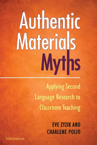 Бумажная книга «Authentic Materials Myths: Applying Second Language Research to Classroom Teaching», авторов Шарлин Полио, Ева Зызик - фото №1