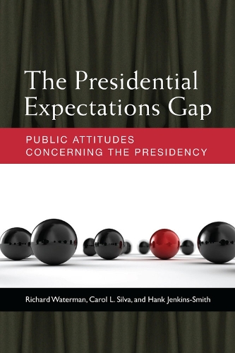 Бумажная книга «The Presidential Expectations Gap: Public Attitudes Concerning the Presidency», авторов Кэрол Л. Сильва, Хэнк Дженкинс-Смит, Ричард Уотерман - фото №1