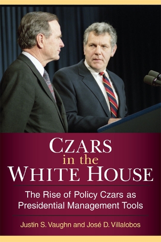 Бумажная книга «Czars in the White House: The Rise of Policy Czars as Presidential Management Tools», авторов Хосе Д. Вильялобос, Джастин С. Вон - фото №1
