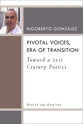 Бумажная книга «Pivotal Voices, Era of Transition: Toward a 21st Century Poetics», автор Ригоберто Гонсалес - фото №1