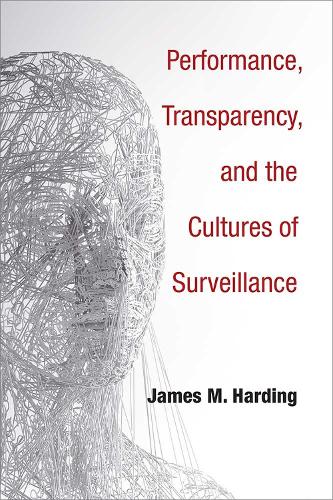 Бумажная книга «Performance, Transparency, and the Cultures of Surveillance», автор Джеймс М. Хардинг - фото №1