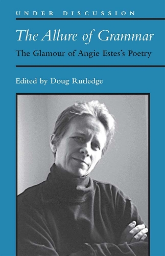 Бумажная книга «The Allure of Grammar: The Glamour of Angie Estes's Poetry», автор Дуглас Р. Ратледж - фото №1