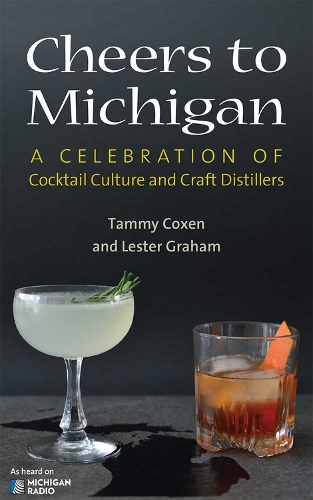 Бумажная книга «Cheers to Michigan: A Celebration of Cocktail Culture and Craft Distillers», авторов Лестер Грэм, Тэмми Лин Коксен - фото №1