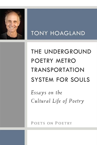 Бумажная книга «The Underground Poetry Metro Transportation System for Souls: Essays on the Cultural Life of Poetry», автор Тони Хогланд - фото №1