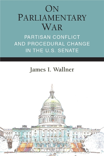 Паперова книга «On Parliamentary War: Partisan Conflict and Procedural Change in the U.S. Senate», автор Джеймс Ян Волнер - фото №1