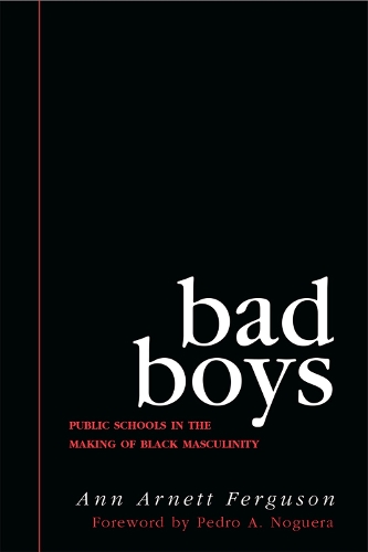 Бумажная книга «Bad Boys: Public Schools in the Making of Black Masculinity», автор Энн Арнетт Фергюсон - фото №1