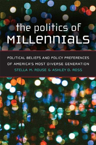 Бумажная книга «The Politics of Millennials: Political Beliefs and Policy Preferences of America's Most Diverse Generation», авторов Эшли Д Росс, Стелла М. Раус - фото №1