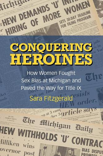 Паперова книга «Conquering Heroines: How Women Fought Sex Bias at Michigan and Paved the Way for Title IX», автор Сара Фіцджеральд - фото №1