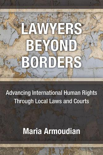 Бумажная книга «Lawyers Beyond Borders: Advancing International Human Rights Through Local Laws and Courts», автор Мария Армудян - фото №1