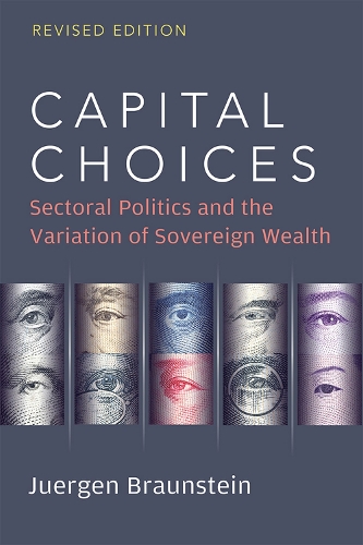 Бумажная книга «Capital Choices: Sectoral Politics and the Variation of Sovereign Wealth», автор Юрген Браунштейн - фото №1