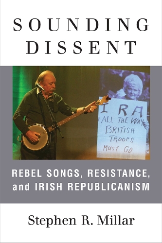 Бумажная книга «Sounding Dissent: Rebel Songs, Resistance, and Irish Republicanism», автор Стивен Миллар - фото №1