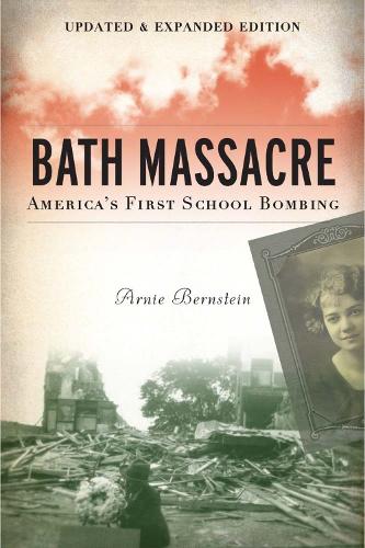 Паперова книга «Bath Massacre: America's First School Bombing», автор Арні Бернштейн - фото №1