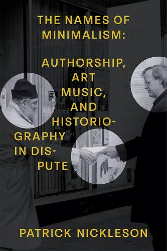 Бумажная книга «The Names of Minimalism: Authorship, Art Music, and Historiography in Dispute», автор Патрик Никлсон - фото №1