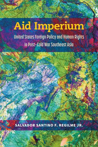Бумажная книга «Aid Imperium: United States Foreign Policy and Human Rights in Post-Cold War Southeast Asia», автор Сальвадор Сантино Фуло Регильме - фото №1