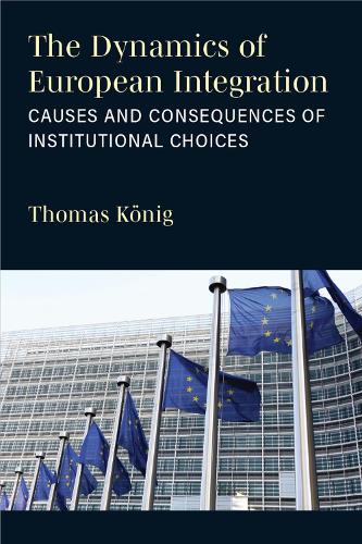 Бумажная книга «The Dynamics of European Integration: Causes and Consequences of Institutional Choices», автор Томас Кёниг - фото №1