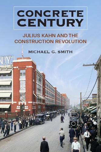 Паперова книга «Concrete Century: Julius Kahn and the Construction Revolution», автор Майкл Г. Сміт - фото №1