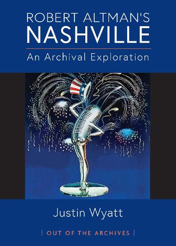 Бумажная книга «Robert Altman's Nashville: An Archival Exploration», автор Джастин Уайатт - фото №1