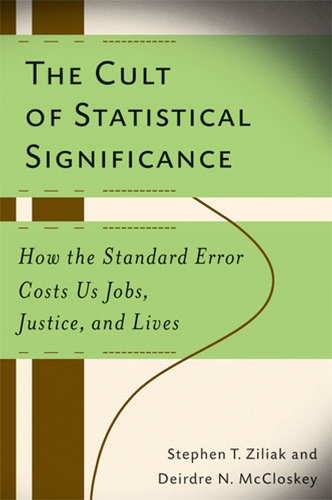 [object Object] «The Cult of Statistical Significance: How the Standard Error Costs Us Jobs, Justice, and Lives», авторів Дейдра Н. МакКлоскі, Стівен Томас Зіляк - фото №1