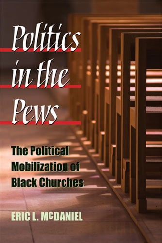 Бумажная книга «Politics in the Pews: The Political Mobilization of Black Churches», автор Эрик Л. Макдэниел - фото №1