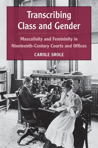 Паперова книга «Transcribing Class and Gender: Masculinity and Femininity in Nineteenth-Century Courts and Offices», автор Керол Срол - фото №1