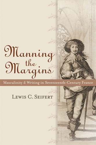 Бумажная книга «Manning the Margins: Masculinity and Writing in Seventeenth-century France», автор Льюис К. Сейферт - фото №1