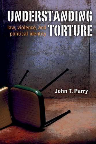 Бумажная книга «Understanding Torture: Law, Violence, and Political Identity», автор Джон Парри - фото №1