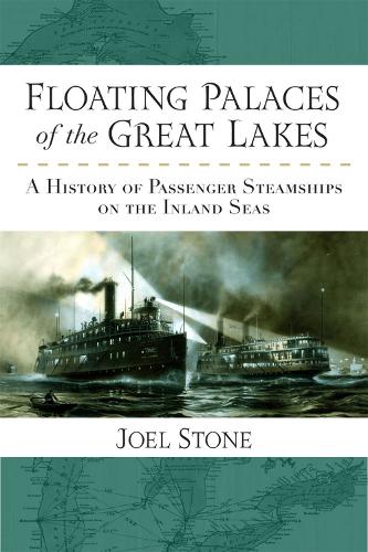 Бумажная книга «Floating Palaces of the Great Lakes: A History of Passenger Steamships on the Inland Seas», автор Джоэл Стоун - фото №1