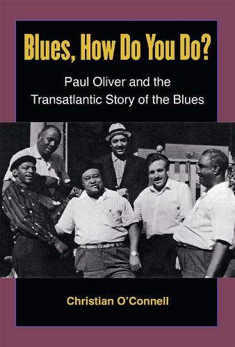 Бумажная книга «Blues, How Do You Do?: Paul Oliver and the Transatlantic Story of the Blues», автор Кристиан О'Коннелл - фото №1