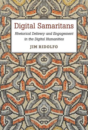 Бумажная книга «Digital Samaritans: Rhetorical Delivery and Engagement in the Digital Humanities», автор Джим Ридольфо - фото №1
