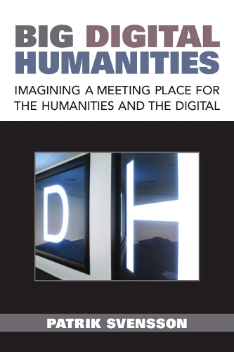 Бумажная книга «Big Digital Humanities: Imagining a Meeting Place for the Humanities and the Digital», автор Патрик Свенссон - фото №1