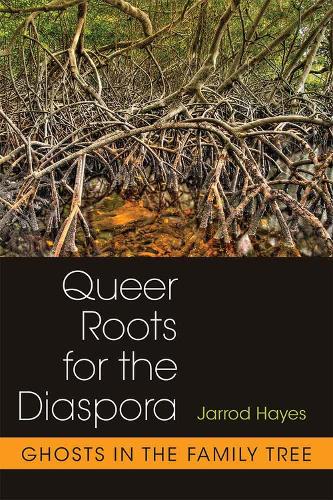 Бумажная книга «Queer Roots for the Diaspora: Ghosts in the Family Tree», автор Джаррод Хейс - фото №1