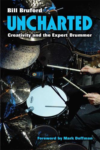 Паперова книга «Uncharted: Creativity and the Expert Drummer», автор Білл Бруфорд - фото №1