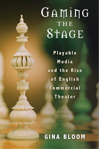 Бумажная книга «Gaming the Stage: Playable Media and the Rise of English Commercial Theater», автор Джина Блум - фото №1